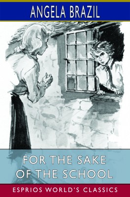 For the Sake of the School (Esprios Classics)