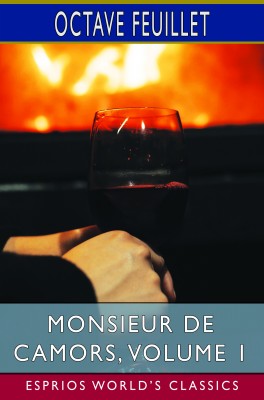 Monsieur de Camors, Volume 1 (Esprios Classics)