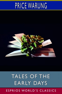 Tales of the Early Days (Esprios Classics)