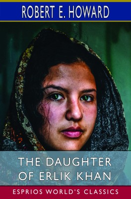 The Daughter of Erlik Khan (Esprios Classics)