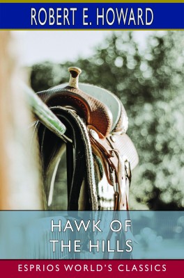 Hawk of the Hills (Esprios Classics)