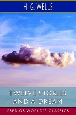 Twelve Stories and a Dream (Esprios Classics)