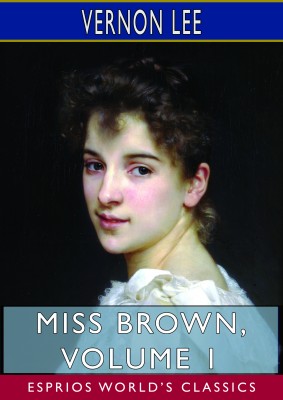 Miss Brown, Volume 1 (Esprios Classics)