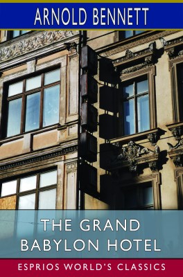 The Grand Babylon Hotel (Esprios Classics)