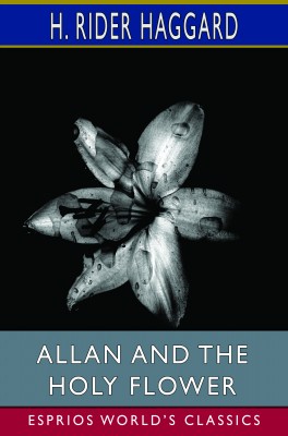 Allan and the Holy Flower (Esprios Classics)