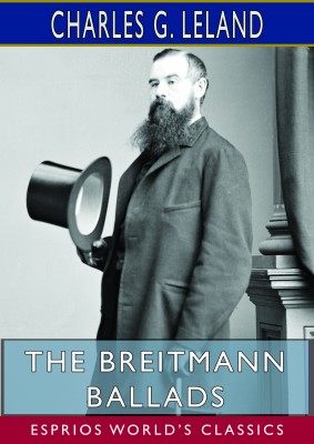 The Breitmann Ballads (Esprios Classics)