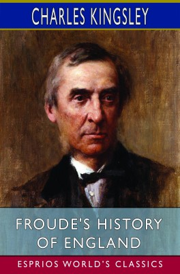 Froude's History of England (Esprios Classics)