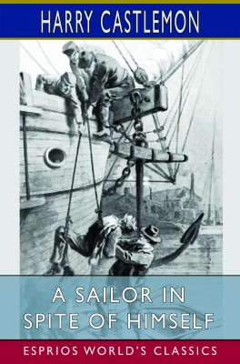 A Sailor in Spite of Himself (Esprios Classics)