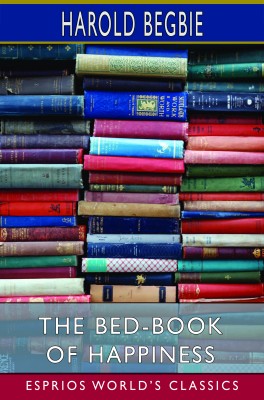 The Bed-Book of Happiness (Esprios Classics)