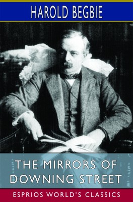 The Mirrors of Downing Street (Esprios Classics)