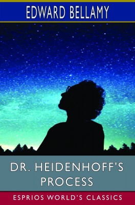 Dr. Heidenhoff's Process (Esprios Classics)