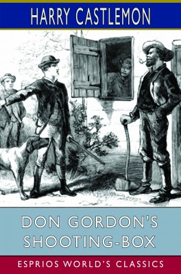 Don Gordon's Shooting-Box (Esprios Classics)