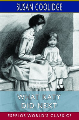 What Katy Did Next (Esprios Classics)