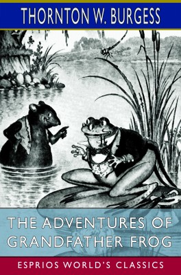 The Adventures of Grandfather Frog (Esprios Classics)