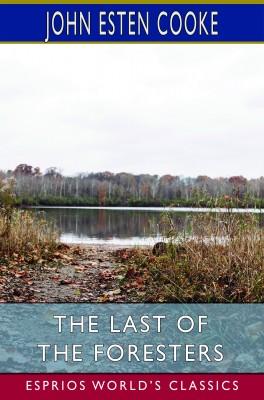 The Last of the Foresters (Esprios Classics)
