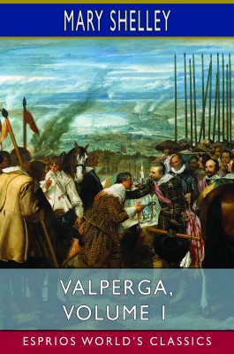 Valperga, Volume 1 (Esprios Classics)
