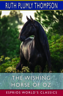 The Wishing Horse of Oz (Esprios Classics)