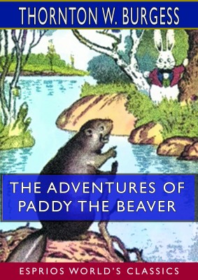The Adventures of Paddy the Beaver (Esprios Classics)