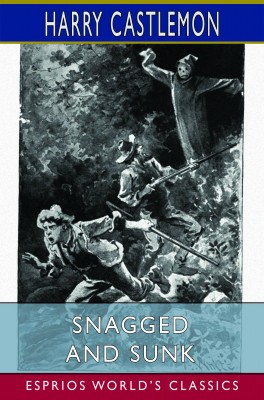 Snagged and Sunk (Esprios Classics)