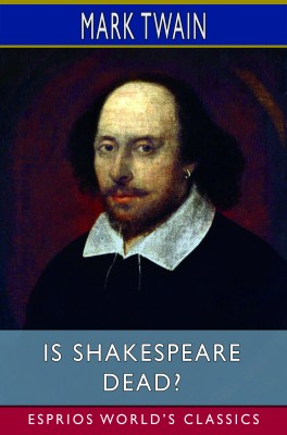 Is Shakespeare Dead? (Esprios Classics)