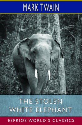 The Stolen White Elephant (Esprios Classics)