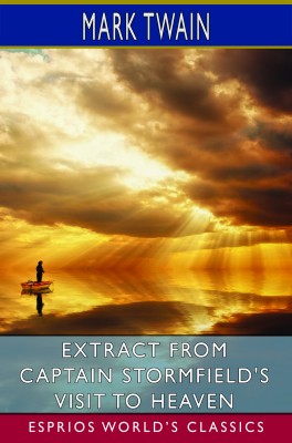 Extract from Captain Stormfield's Visit to Heaven (Esprios Classics)