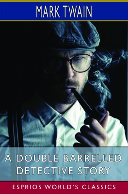 A Double Barrelled Detective Story (Esprios Classics)