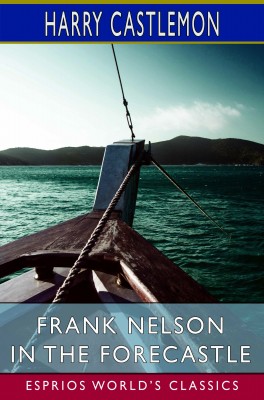 Frank Nelson in the Forecastle (Esprios Classics)