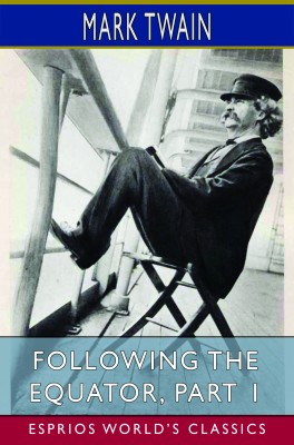 Following the Equator, Part 1 (Esprios Classics)