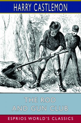 The Rod and Gun Club (Esprios Classics)