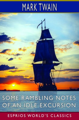Some Rambling Notes of an Idle Excursion (Esprios Classics)