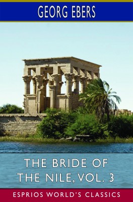 The Bride of the Nile, Vol. 3 (Esprios Classics)