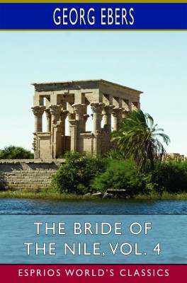 The Bride of the Nile, Vol. 4 (Esprios Classics)