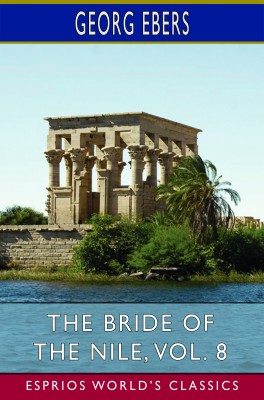The Bride of the Nile, Vol. 8 (Esprios Classics)