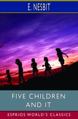 Five Children and It (Esprios Classics)