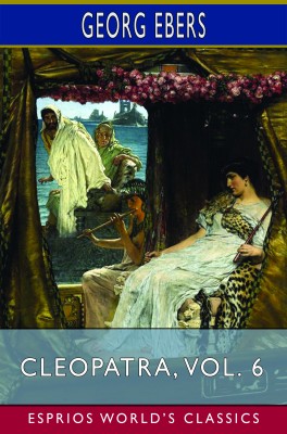 Cleopatra, Vol. 6 (Esprios Classics)