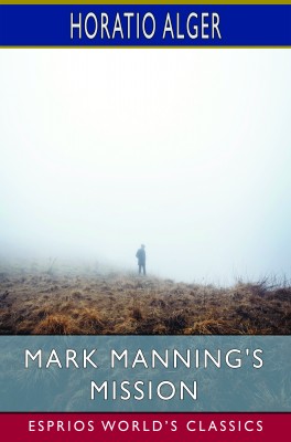 Mark Manning's Mission (Esprios Classics)