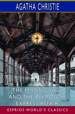 The Missing Will and The Plymouth Express Affair (Esprios Classics)
