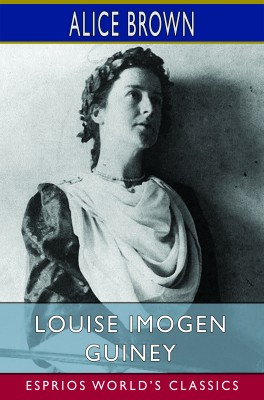 Louise Imogen Guiney (Esprios Classics)