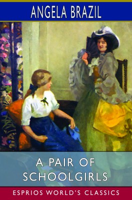A Pair of Schoolgirls (Esprios Classics)