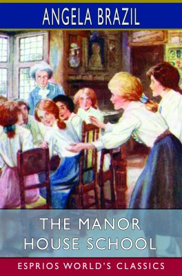 The Manor House School (Esprios Classics)