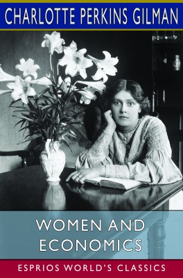 Women and Economics (Esprios Classics)