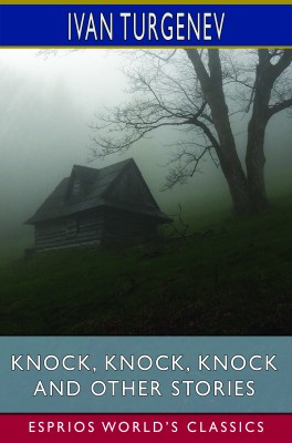 Knock, Knock, Knock and Other Stories (Esprios Classics)