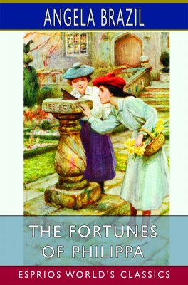 The Fortunes of Philippa (Esprios Classics)