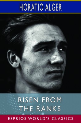 Risen from the Ranks (Esprios Classics)