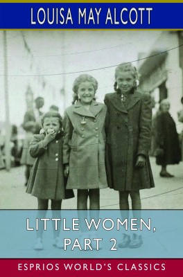 Little Women, Part 2 (Esprios Classics)