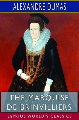 The Marquise de Brinvilliers (Esprios Classics)