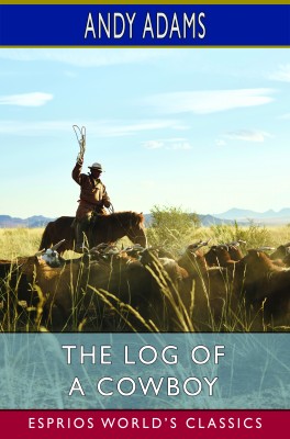 The Log of a Cowboy (Esprios Classics)