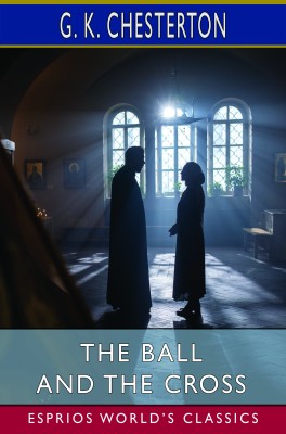 The Ball and the Cross (Esprios Classics)