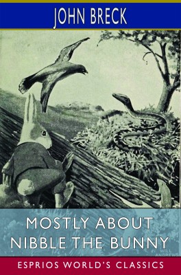 Mostly About Nibble the Bunny (Esprios Classics)